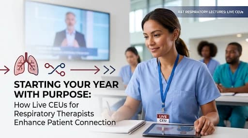 Starting Your Year with Purpose: How Live CEUs for Respiratory Therapists Enhance Patient Connection Image